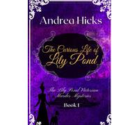 The Curious Life Of Lily Pond: A Lily Pond Victorian Murder Mystery.: 1 (The Lily Pond Victorian Murder Mysteries Series)