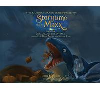The Curious Maxx Series - Presents StoryTime with Maxx: Featuring Jonah and the Whale with the Blue Nose and Silver Tail