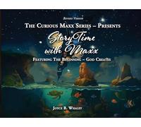 The Curious Maxx Series - Presents StoryTime with Maxx: Featuring The Beginning - God Creates