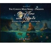 The Curious Maxx Series - Presents Storytime With Maxx: Featuring The Beginning - God Creates Paperback Book By Joyce B. Whaley