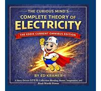 The Curious Mind's Complete Theory of Electricity