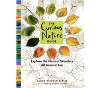 The Curious Nature Guide by Clare Walker Leslie Clare Walker Leslie, (Auteur)