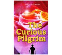 The Curious Pilgrim: Join The Unusual Self-Discovery Pilgrimage, Full Of Mystery, Hope, Happiness. A Guided Journal With All The Spiritual Benefits To Guide You To Be Happy And Enlightened.