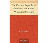 The Curious Republic of Gondour, and Other Whimsical Sketches