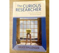 The Curious Researcher: A Guide to Writing Research Papers