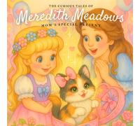 The Curious Tales of Meredith Meadows: Mom's Special Present