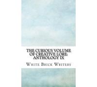The Curious Volume of Creative Lore: Anthology IX