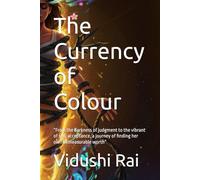 The Currency of Colour: “From the darkness of judgment to the vibrant of self-acceptance, a journey of finding her own immeasurable worth”