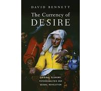 The Currency of Desire: Libidinal Economy, Psychoanalysis and Sexual Revolution