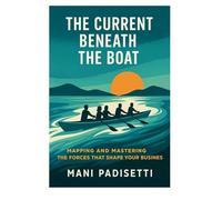 The Current Beneath the Boat: How to Navigate Business Strategy in an Age of Constant Change