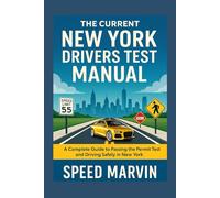 THE CURRENT NEW YORK DRIVERS TEST MANUAL: A Complete Guide to Passing the Permit Test and Driving Safely in New York