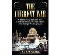 La guerre du courant – Récit de la lutte entre Thomas Edison et George Westinghouse – createspace
