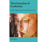 The Curriculum of Conformity: Hidden Lessons Behind the Classroom Door