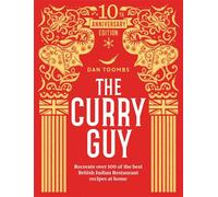 The Curry Guy 10th Anniversary Recreate Over 100 of the Best British Indian Restaurant Recipes at Home - Dan Toombs - Quadrille - ebook (ePub) - Livre