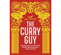 The Curry Guy: Recreate Over 100 of the Best British Indian Restaurant Recipes at Home
