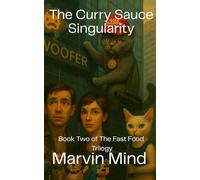 The Curry Sauce Singularity: Book 2 of The Fast Food Trilogy