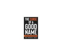 The Curse Of A Good Name