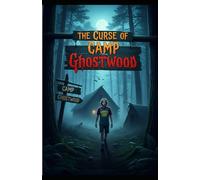 The Curse of Camp Ghostwood: Legend Trippers