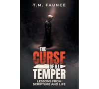 The Curse of Ill Temper: Lessons From Scripture And Life