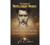 THE CURSE OF INTELLIGENT MINDS: The Tough Search For A Smart Soul, The Happy Union & The Sad Loss