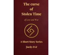 The Curse of Stolen Time: Of Love and War