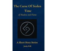 The Curse of Stolen Time: of Shadow and Flame