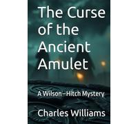 The Curse of the Ancient Amulet: A Wilson-Hitch Mystery