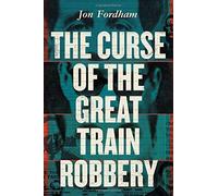 The Curse Of The Great Train Robbery