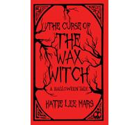 The Curse of The Wax Witch: A Halloween Tale