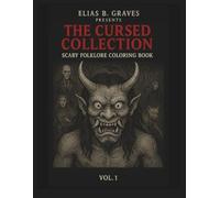 The Cursed Collection Vol. 1: Scary Folklore Coloring Book for Adults - Creepy Legends, Haunted Myths, and Nightmarish Creatures
