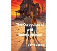 The Cursed Land and Haunted House: Book 3 in the Liana and Dylan stories