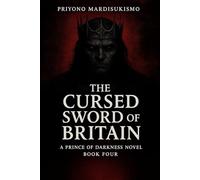 THE CURSED SWORD OF BRITAIN: A PRINCE OF DARKNESS NOVEL BOOK FOUR