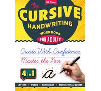 The Cursive Handwriting Workbook For Adults: A Complete Step-by-Step Guide to Master Penmanship with Just 15 Minutes of Daily Practice