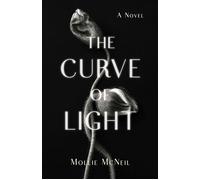The Curve of Light A Novel - Mollie McNeil - She Writes Press - ebook (ePub) - Livre
