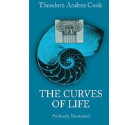 The Curves of Life: Being an Account of Spiral Formations and Their Application to Growth in Nature, to Science, and to Art : With Special Reference