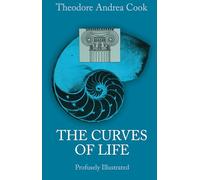 The Curves of Life: Being an Account of Spiral Formations and Their Application to Growth in Nature, to Science, and to Art : With Special Reference