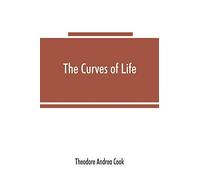The Curves Of Life; Being An Account Of Spiral Formations And Their Application To Growth In Nature, To Science And To Art; With Special Reference To The Manuscripts Of Leonardo Da Vinci