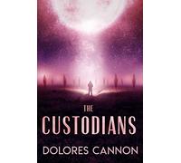 The Custodians Dolores Cannon (Auteur)