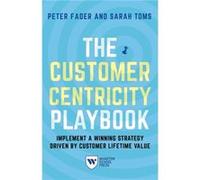 The Customer Centricity Playbook by Sarah E. Toms Sarah E. Toms (Auteur)