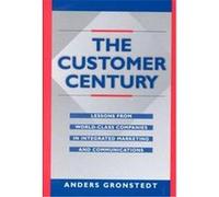 The Customer Century, Routledge Corporate Communication Series Anders Gronstedt (Auteur)