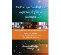 The Customer Data Platform: Single View of Truth for Marketing