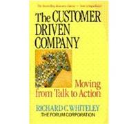 The Customer-Driven Company Richard C. Whiteley (Auteur)