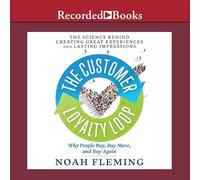 The Customer Loyalty Loop: The Science Behind Creating Great Experiences and Lasting Impressions