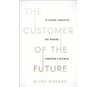 The Customer of the Future by Blake Morgan Blake Morgan (Auteur)
