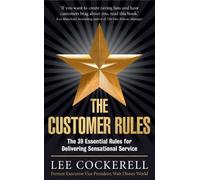 The Customer Rules: The 39 essential rules for delivering sensational service