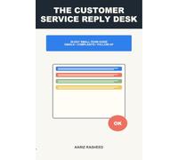 The Customer Service Reply Desk: A 30-Day Small-Team Guide to Email Templates, Complaint Replies, Refund Conversations, Follow-Up Notes, Escalation Logs, and Calm Customer Care