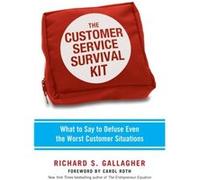 The Customer Service Survival Kit What to Say to Defuse Even the Worst Customer Situations by Richard Gallagher Richard Gallagher (Auteur)
