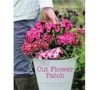 The Cut Flower Patch by Louise Curley Louise Curley (Auteur)