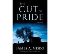 The Cut of Pride A Novel by James A Misko James A Misko (Auteur)