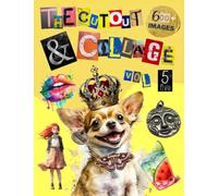 The Cut Out And Collage Activity Book Extraordinary Things Vol.5: Over 600+ Large Images Of Decorative Art and Animals, Scrapbooking, Ephemera, ... Vision Board and More | 204 pages 8.5" x 11"